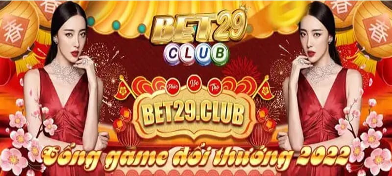 Bet29 – Cổng game đổi thưởng chuyên nghiệp, đẳng cấp nhất